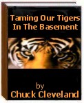 Taming Our Tigers In The Basement by Chuck Cleveland